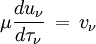 \mu \frac{du_\nu}{d\tau_\nu}\,=\,v_\nu