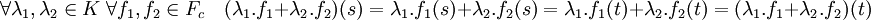 \forall \lambda_1,\lambda_2 \in K \; \forall f_1,f_2 \in F_c\quad (\lambda_1.f_1+\lambda_2.f_2)(s)=\lambda_1.f_1(s) + \lambda_2.f_2(s)=\lambda_1.f_1(t) + \lambda_2.f_2(t)=(\lambda_1.f_1+\lambda_2.f_2)(t)