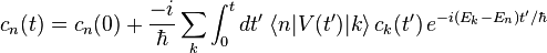  c_n(t) = c_n(0) + \frac{-i}{\hbar} \sum_k \int_0^t dt' \;\lang n|V(t')|k\rang \,c_k(t')\, e^{-i(E_k - E_n)t'/\hbar} 