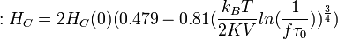  : H_C = 2 H_C(0) (0.479-0.81(\frac{k_B T}{2 K V} ln(\frac{1}{f \tau_0}))^{\frac{3}{4}})
