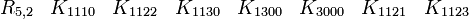  \begin{matrix} R_{5,2} &K_{1110} &K_{1122} &K_{1130} &K_{1300} &K_{3000}&K_{1121} &K_{1123} \end{matrix} 