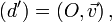 (d') = (O, \vec v)\,,