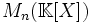 M_n(\mathbb{K}[X])