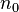 \,\! n_0 