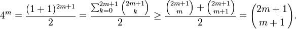  4^m = \frac {(1+1)^{2m+1}}{2} = \frac {\sum_{k=0}^{2m+1}{2m+1 \choose k}} {2} \ge \frac {{2m+1 \choose m}+{2m+1 \choose m+1}}{2} = {2m+1 \choose m+1}.