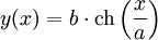 y(x)=b \cdot \operatorname{ch}\left( {x \over a} \right)