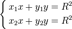 \left\{\begin{align}x_1x+y_1y&=R^2\\x_2x+y_2y&=R^2\end{align}\right.