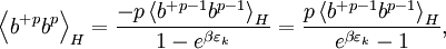  \left\langle b^{+}{}^{p}b^{p}\right\rangle _{H}=\frac{-p\left\langle b^{+}{}^{p-1}b^{p-1}\right\rangle _{H}}{1-e^{\beta \varepsilon _{k}}}=\frac{p\left\langle b^{+}{}^{p-1}b^{p-1}\right\rangle _{H}}{e^{\beta \varepsilon _{k}}-1},  