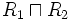 R_1 \sqcap R_2