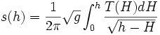  s(h) =  \frac{1}{2\pi}\sqrt g \int_0^h \frac{T(H)dH}{\sqrt{h-H}}