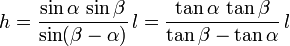  h =  \frac{\sin\alpha\,\sin\beta}{\sin(\beta-\alpha)} \,l = \frac{\tan\alpha\,\tan\beta}{\tan\beta-\tan\alpha} \,l