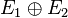 E_1\oplus E_2
