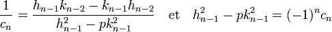 \frac 1{c_n} = \frac {h_{n-1}k_{n-2} - k_{n-1}h_{n-2}}{h_{n-1}^2 - pk_{n-1}^2}\quad\text{et}\quad h_{n-1}^2 - pk_{n-1}^2 = (-1)^n c_n