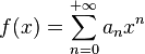 f(x)=\sum_{n=0}^{+\infty}a_nx^n