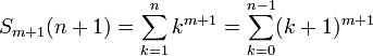 S_{m+1}(n+1)=\sum_{k=1}^{n}k^{m+1}=\sum_{k=0}^{n-1}(k+1)^{m+1}