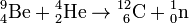 \mathrm{^{9}_{4}Be+{}^4_2He\to{}^{12}_{\ 6}C+{}^1_0n}
