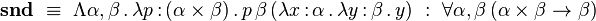 \textbf{snd}~\equiv~\Lambda\alpha,\beta\,.\,\lambda p\,{:}\,(\alpha\times\beta)\,.\,p\,\beta\,(\lambda x\,{:}\,\alpha\,.\,\lambda y\,{:}\,\beta\,.\,y)~:~\forall\alpha,\beta\,(\alpha\times\beta\to\beta)