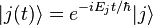  |j(t)\rang = e^{-iE_j t /\hbar} |j\rang 