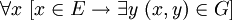 \forall x\,\left[x\in E\rightarrow \exists y\, \left(x,y\right)\in G\right]