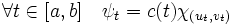 \forall t \in [a, b]\quad \psi_t = c (t) \chi_{(u_t,v_t)}