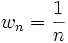w_n=\frac{1}{n}
