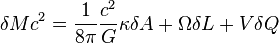 \delta M c^2 = \frac{1}{8 \pi} \frac{c^2}{G} \kappa \delta A + \Omega \delta L + V \delta Q