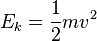 E_{k}=\frac{1}{2}mv^2
