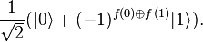 \frac{1}{\sqrt{2}}(|0\rangle + (-1)^{f(0)\oplus f(1)}|1\rangle).