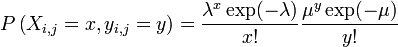 P\left(X_{i, j}=x, y_{i, j}=y \right)=\frac{\lambda^{x} \exp(-\lambda)}{x!} \frac{\mu^{y} \exp(-\mu)}{y!}