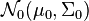 \mathcal{N}_0(\mu_0, \Sigma_0)