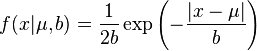 f(x|\mu,b) = \frac{1}{2b} \exp \left( -\frac{|x-\mu|}{b} \right) \,\!