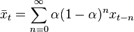 \bar{x}_{t} = \displaystyle\sum_{n=0}^{\infty} \alpha(1-\alpha)^nx_{t-n}