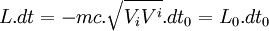 \ L.dt = -mc.\sqrt{V_iV^i}.dt_0 = L_0.dt_0 