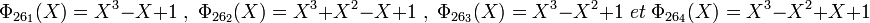 \Phi_{26_1}(X)=X^3-X+1 \; , \; \Phi_{26_2}(X)=X^3+X^2-X+1\; , \; \Phi_{26_3}(X)=X^3-X^2+1 \; et \; \Phi_{26_4}(X)=X^3-X^2+X+1 \;