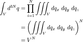  \begin{align} \int_V d^{3N}q & = \prod_{i=1} ^N \iiint_V dq_x ~ dq_y ~ dq_z \\ \ & = \left( \iiint_V dq_x ~ dq_y ~ dq_z \right) ^N \\ \ & = V^N \end{align}  