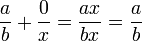  \frac ab + \frac 0x = \frac{ax}{bx} = \frac ab