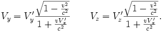 V_{y}=V'_{y} \frac{\sqrt{1-\frac{v^{2}}{c^{2}}}}{1+\frac{vV'_{x}}{c^{2}}} \qquad V_{z}=V'_{z} \frac{\sqrt{1-\frac{v^{2}}{c^{2}}}}{1+\frac{vV'_{x}}{c^{2}}} .