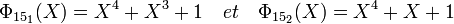 \Phi_{15_1}(X)=X^4+X^3+1 \quad et \quad \Phi_{15_2}(X)=X^4+X+1 \;