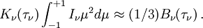 K_\nu(\tau_\nu) \int_{-1}^{+1} I_\nu \mu^2 d\mu\approx (1/3) B_\nu(\tau_\nu) \,.