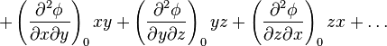  + \left(\frac{\partial^2\phi}{\partial x\partial y}\right)_0 xy + \left(\frac{\partial^2\phi}{\partial y\partial z}\right)_0 yz + \left(\frac{\partial^2\phi}{\partial z\partial x}\right)_0 zx + \ldots