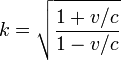 k = \sqrt{\frac{1 + v/c}{1 - v/c}}