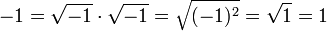 -1=\sqrt{-1}\cdot \sqrt{-1}=\sqrt{(-1)^2}=\sqrt 1=1