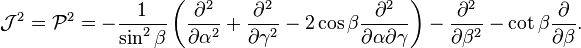  \mathcal{J}^2= \mathcal{P}^2 = -\frac{1}{\sin^2\beta} \left(  \frac{\partial^2}{\partial \alpha^2} +\frac{\partial^2}{\partial \gamma^2} -2\cos\beta\frac{\partial^2}{\partial\alpha\partial \gamma} \right) -\frac{\partial^2}{\partial \beta^2} -\cot\beta\frac{\partial}{\partial \beta}. 