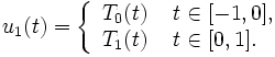  u_1(t) = \left\{ \begin{array}{ll} T_0(t) \  & t\in [-1,0],\\ T_1(t) \  & t\in [0,1]. \end{array} \right. 