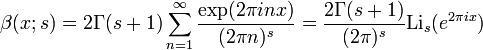 \beta(x;s)= 2\Gamma(s+1)\sum_{n=1}^\infty \frac {\exp(2\pi inx) } {(2\pi n)^s}= \frac{2\Gamma(s+1)}{(2\pi)^s} \mbox{Li}_s (e^{2\pi ix})
