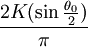 {2K (\sin \frac{ \theta_0}{ 2}) \over \pi}