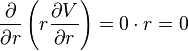   {\partial \over \partial r}   \left( r {\partial V \over \partial r} \right)= 0\cdot r =0 