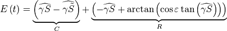  E\left(t\right)=\underbrace{\left(\widehat{\gamma S}-\widehat{\gamma\tilde{S}}\right)}_{C}+\underbrace{\left(-\widehat{\gamma S}+\arctan\left(\cos\varepsilon\tan\left(\widehat{\gamma S}\right)\right)\right)}_{R}