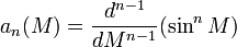 \ a_n(M) = {d^{n-1}\over {dM^{n-1}}} (\sin^n M)