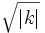 \sqrt{|k|}